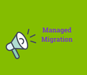Managed Migration